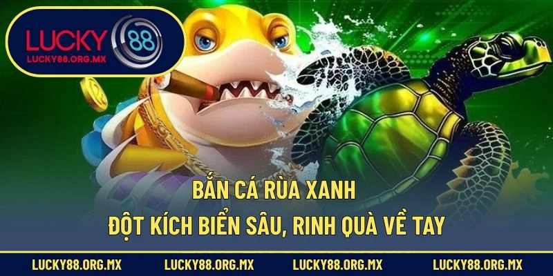 Bắn cá rùa xanh