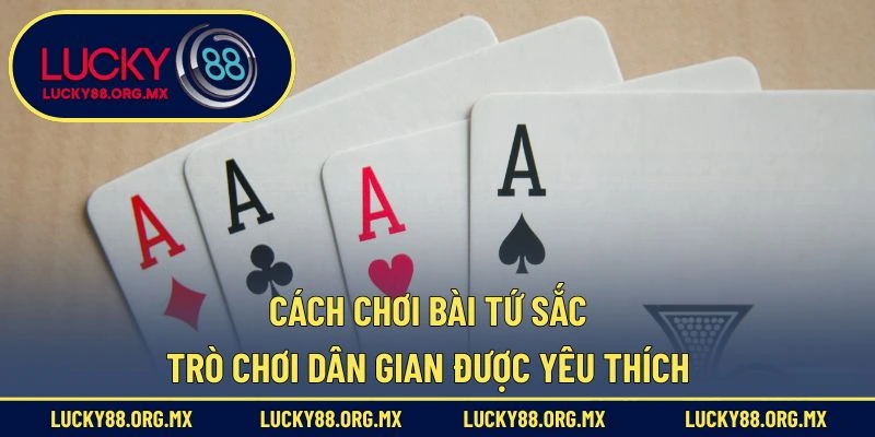 Cách Chơi Bài Tứ Sắc