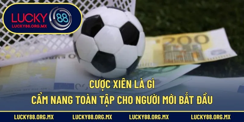 Cược Xiên Là Gì