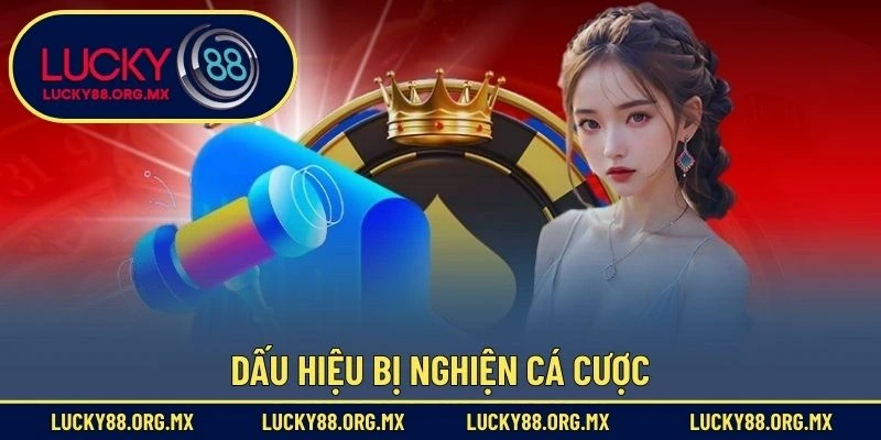Dấu hiệu bị nghiện cá cược
