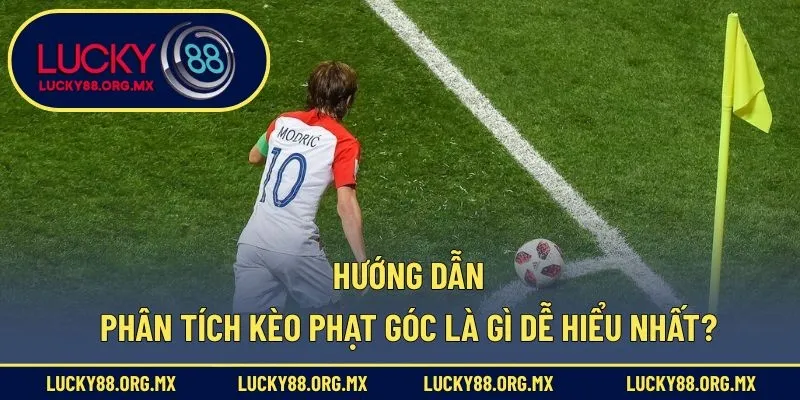 Hướng dẫn phân tích kèo phạt góc là gì dễ hiểu nhất?