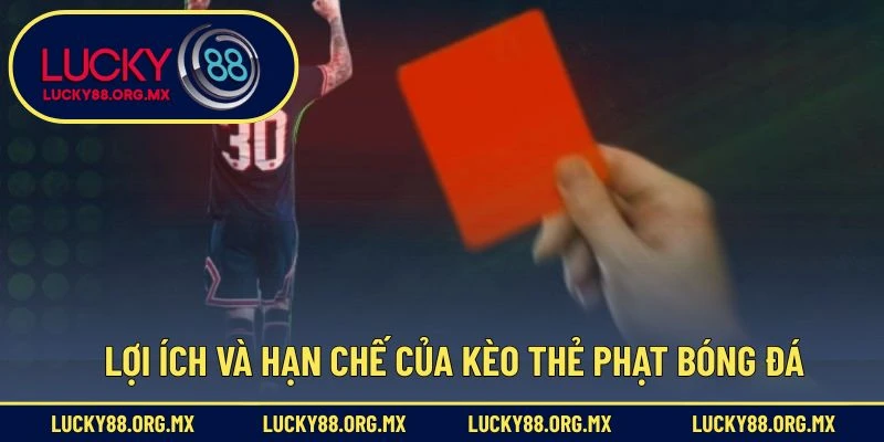 Lợi ích và hạn chế của kèo thẻ phạt bóng đá.