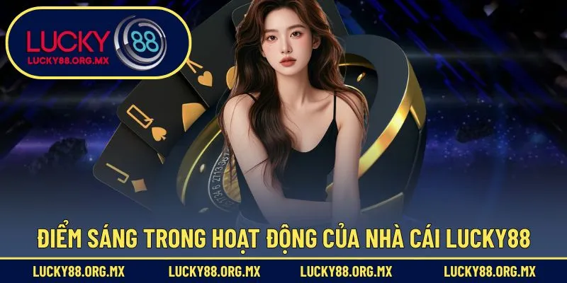 Lucky88 ghi điểm cùng trải nghiệm rất chất lượng
