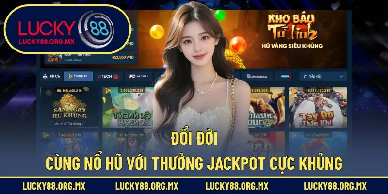 Đổi đời cùng nổ hũ với thưởng Jackpot cực khủng