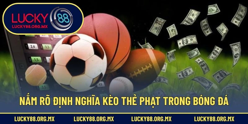 Nắm rõ định nghĩa kèo thẻ phạt trong bóng đá