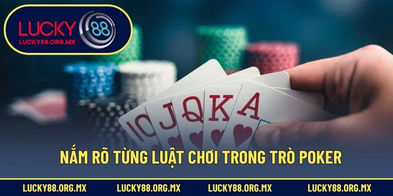 Nắm rõ từng luật chơi trong trò Poker
