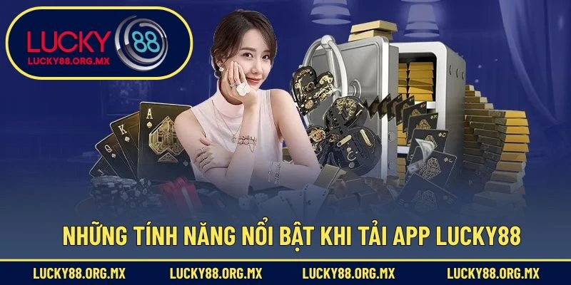 Những tính năng nổi bật khi tải app Lucky88