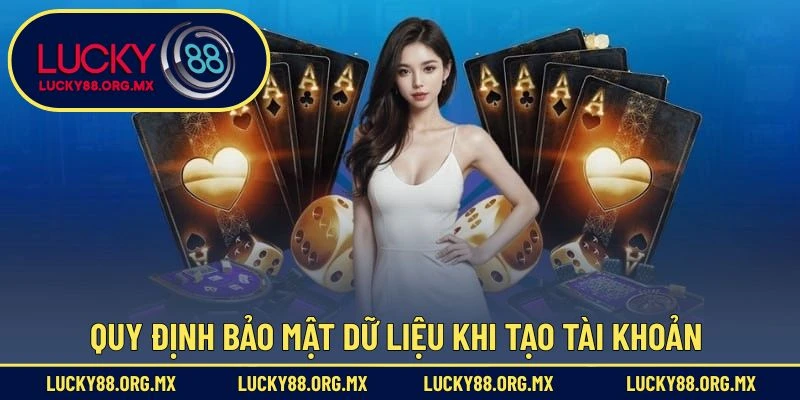 Quy định bảo mật dữ liệu khi tạo tài khoản Lucky88