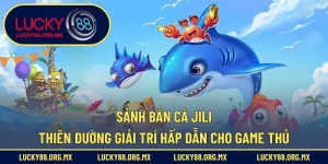 Sảnh Bắn Cá Jili