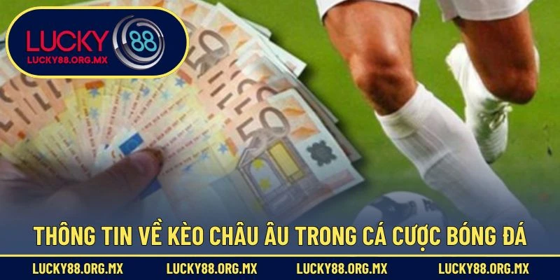 Thông tin về kèo châu Âu trong cá cược bóng đá