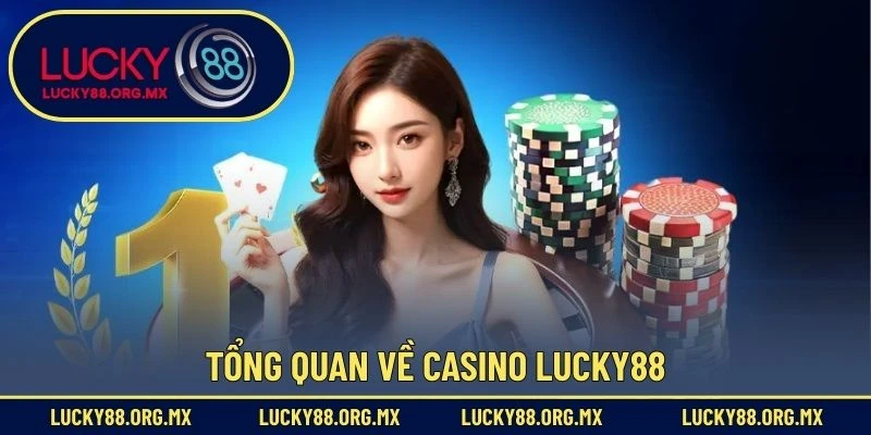 Tổng quan về Casino Lucky88