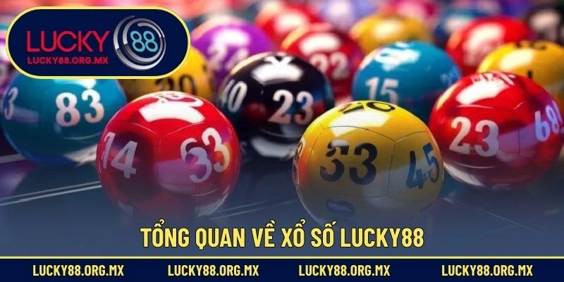 Tổng quan về xổ số Lucky88