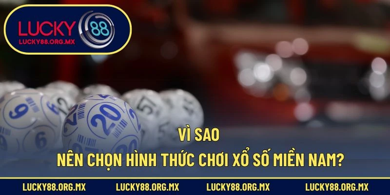 Vì sao nên chọn hình thức chơi xổ số miền Nam trực tuyến?