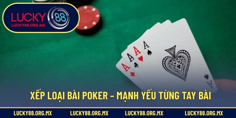 Xếp loại bài Poker – Mạnh yếu từng tay bài