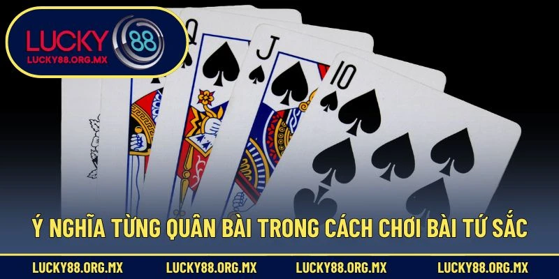 Ý nghĩa từng quân bài trong cách chơi bài tứ sắc
